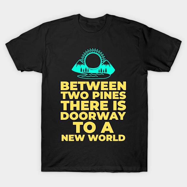 Doorway to a New World - Cool for Mountaineer T-Shirt by LetShirtSay